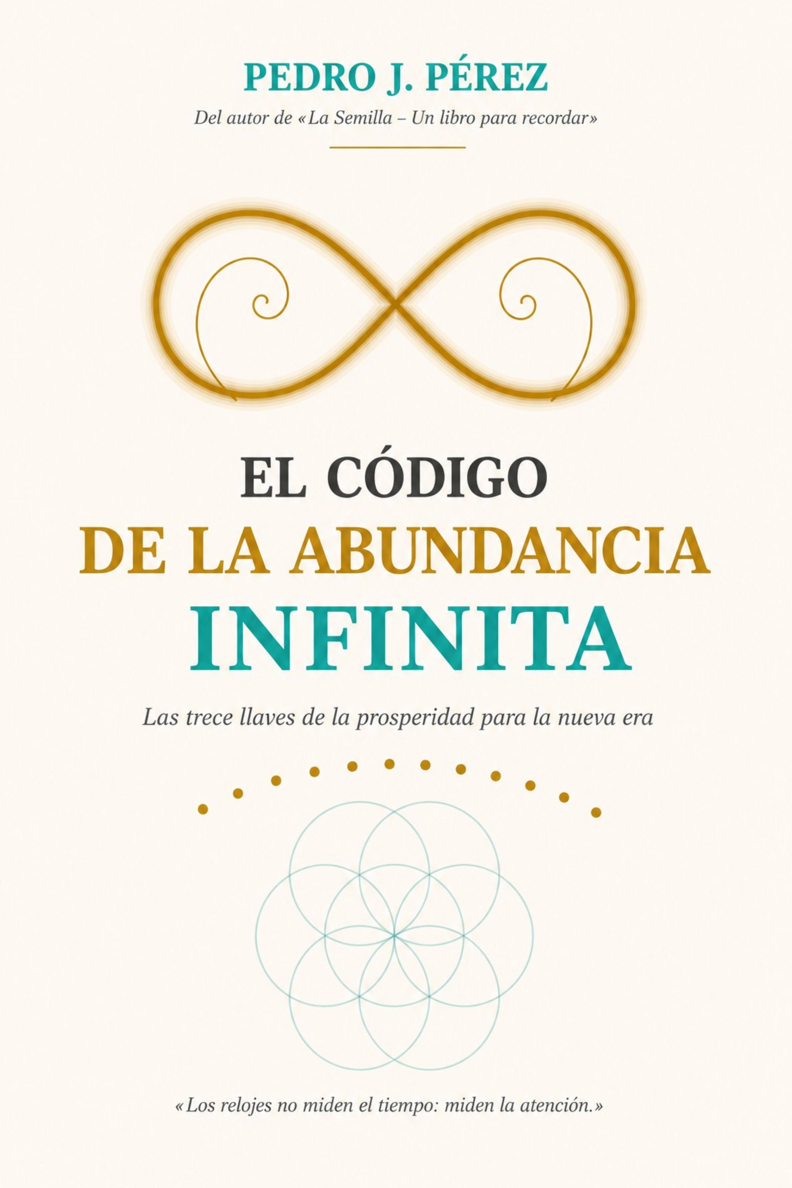 Portada de El Código de la Abundancia Infinita, de Pedro J. Pérez: un símbolo de infinito dorado y una flor de la vida sobre fondo claro